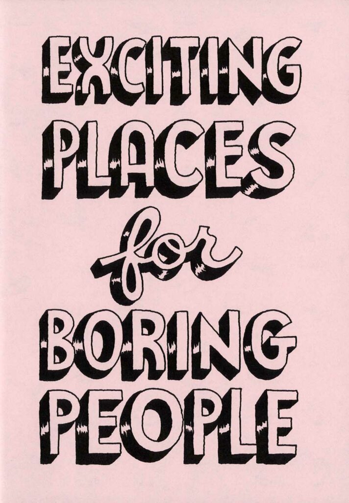 zine cover with playful text, "exciting places for boring people."
